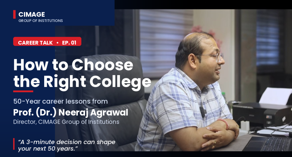 Prof. Dr. Neeraj Agrawal sharing insights on choosing the right college and building a successful career at CIMAGE Group of Institutions